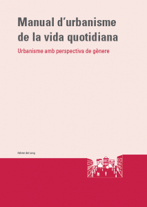 Barcelona Regional - Manual d'urbanisme de la vida quotidiana - Urbanisme amb perspectiva de gènere
